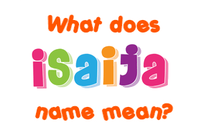 Meaning of Isaija Name