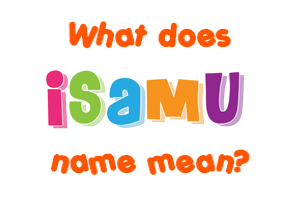 Meaning of Isamu Name