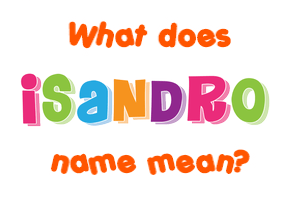 Meaning of Isandro Name