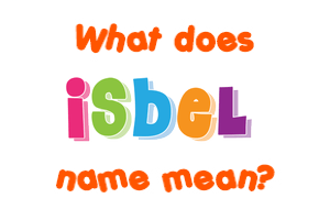 Meaning of Isbel Name