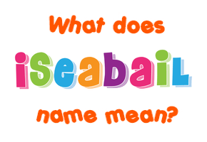 Meaning of Iseabail Name