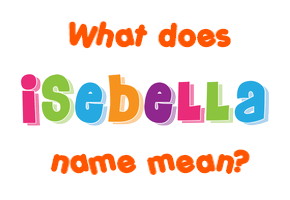 Meaning of Isebella Name