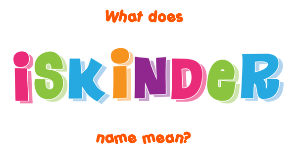 iskinder-name-meaning-of-iskinder