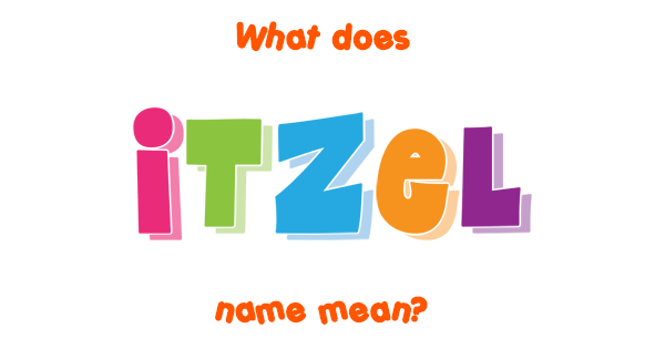 itzel-name-meaning-of-itzel