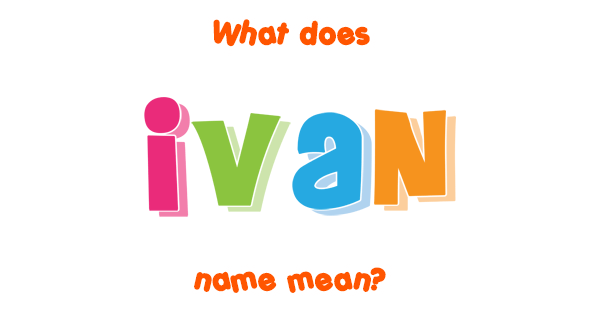 ivan-name-meaning-of-ivan