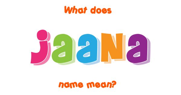 Jaana Meaning In English