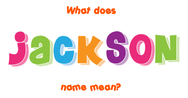 jackson-name-meaning-of-jackson