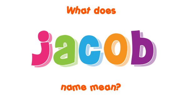 jacob-name-meaning-of-jacob