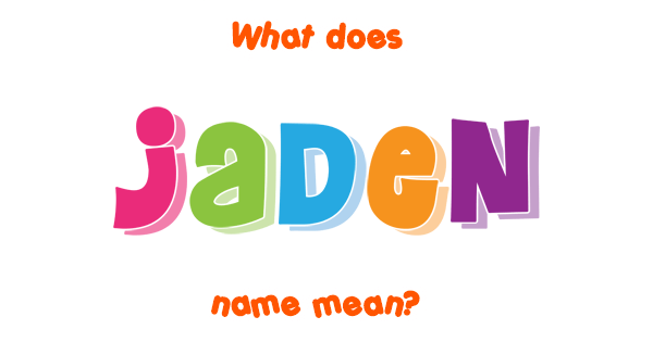 Jaden Name Meaning Of Jaden