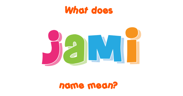 jami-name-meaning-of-jami