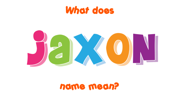 jaxon-name-meaning-of-jaxon