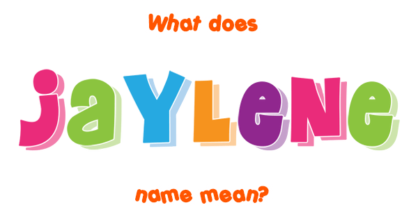 Jaylene Name Meaning Of Jaylene