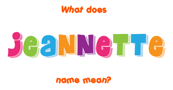 jeannette-name-meaning-of-jeannette