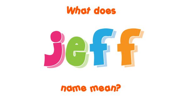 jeff-name-meaning-of-jeff