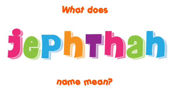 Jephthah Name - Meaning Of Jephthah