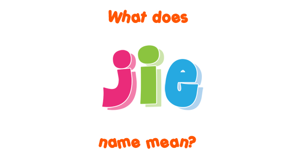 jie-name-meaning-of-jie