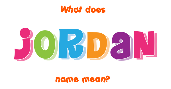 Jordan Name Meaning Of Jordan