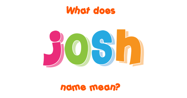 josh-name-meaning-of-josh