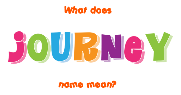 Journey Name Meaning Of Journey