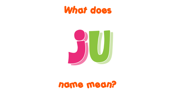 ju-name-meaning-of-ju