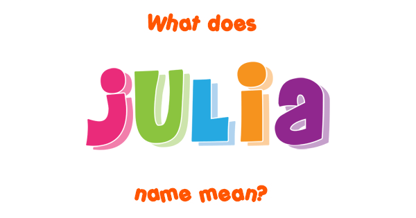 Julia Name Meaning Of Julia