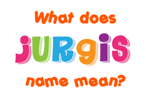 Meaning of Jurgis Name