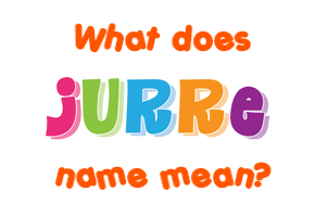 Meaning of Jurre Name