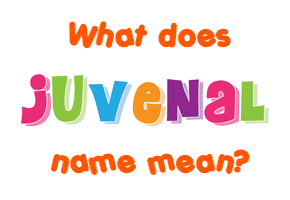 Meaning of Juvenal Name