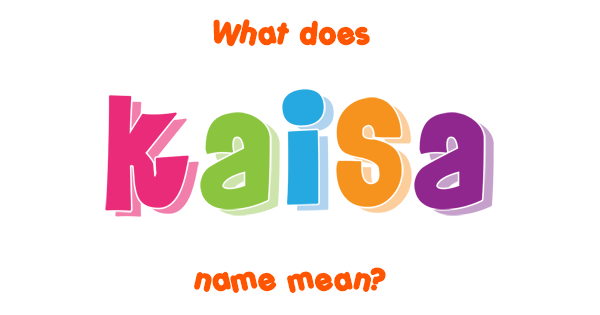 Kaisa Meaning In English