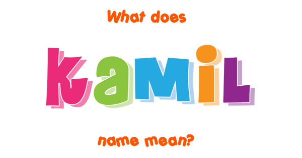 kamil-name-meaning-of-kamil