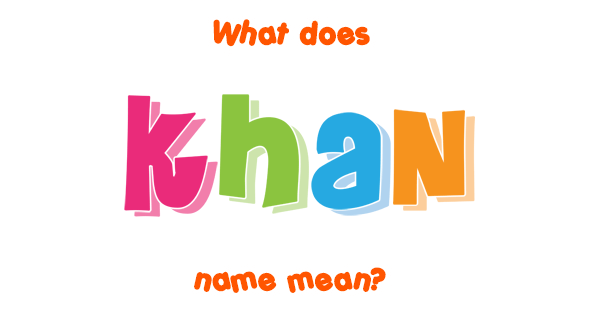 khan-name-meaning-of-khan