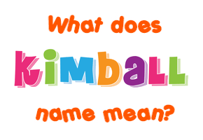 Meaning of Kimball Name