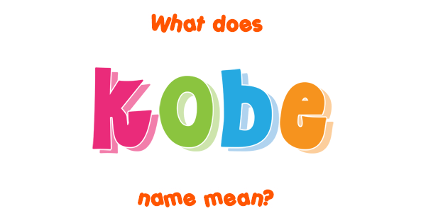 Kobe Name Meaning Of Kobe