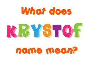 Meaning of Kryštof Name