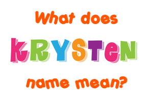 Meaning of Krysten Name