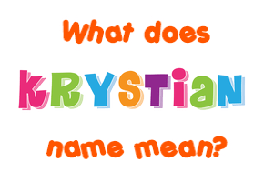 Meaning of Krystian Name