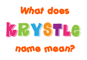 Meaning of Krystle Name