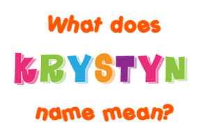 Meaning of Krystyn Name