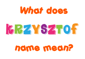 Meaning of Krzysztof Name