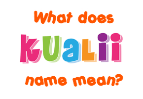 Meaning of Kualii Name