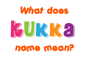 Meaning of Kukka Name