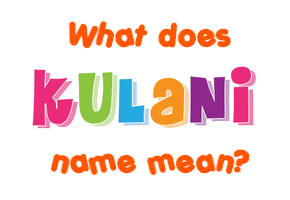 Meaning of Kulani Name