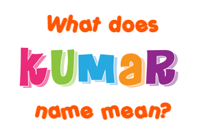 Meaning of Kumar Name