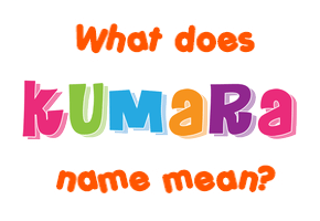 Meaning of Kumara Name