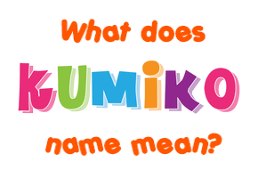 Meaning of Kumiko Name