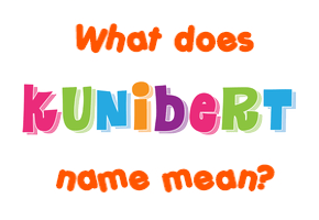 Meaning of Kunibert Name