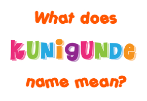 Meaning of Kunigunde Name