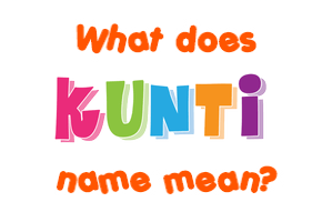 Meaning of Kunti Name