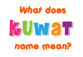 Meaning of Kuwat Name