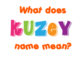 Meaning of Kuzey Name